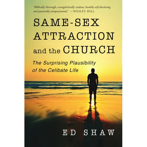 Same-Sex Attraction and the Church: The Surprising Plausibility of the Celibate Life