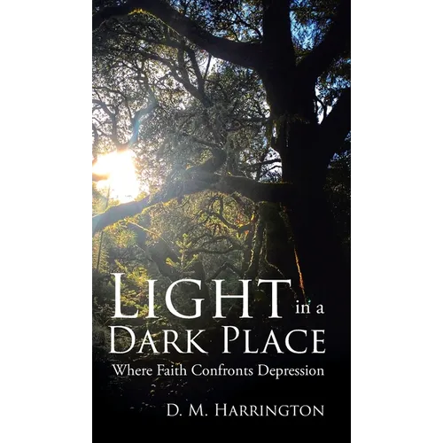 Light in a Dark Place: Where Faith Confronts Depression