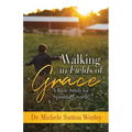 Walking in Fields of Grace: A Bible Study for Spiritual Growth