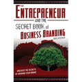The Entrepreneur and the Secret Book of Business Branding: Uncover the Secrets of Growing Your Brand
