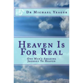 Heaven Is For Real: One Mans Amazing Journey To Heaven