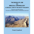 The Book of Job and Biblical Chronology, A Critical Look at the Age of the Earth: A Petroleum Geologust declares: "The earth is not millions or billio