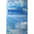 Catholic Prayers for all occasions: Easy readable in large print