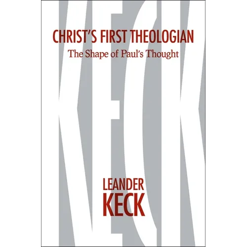 Christ's First Theologian: The Shape of Paul's Thought