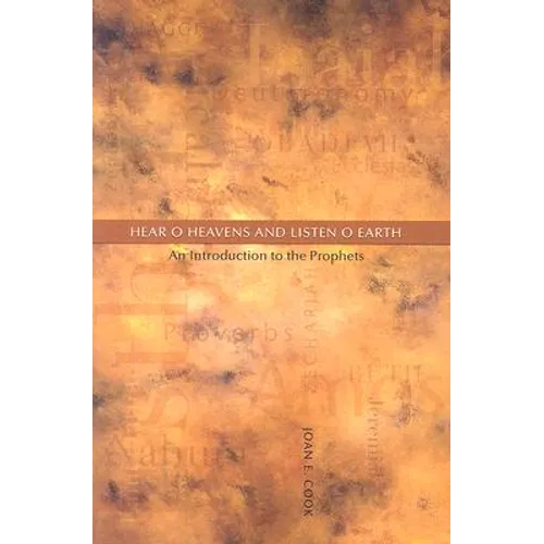 Hear, O Heavens and Listen, O Earth: An Introduction to the Prophets
