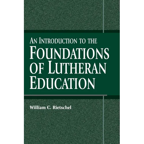 An Introduction to the Foundations of Lutheran Education