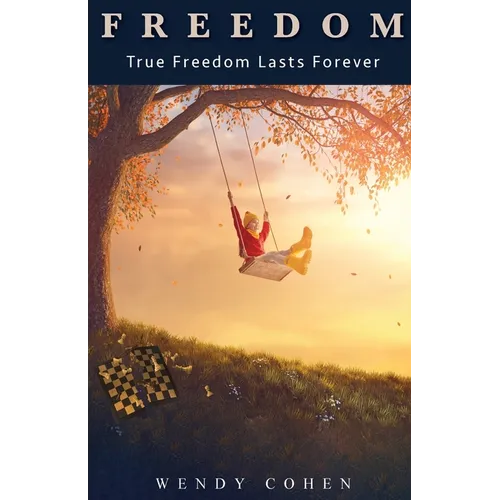 Freedom: True Freedom Lasts Forever