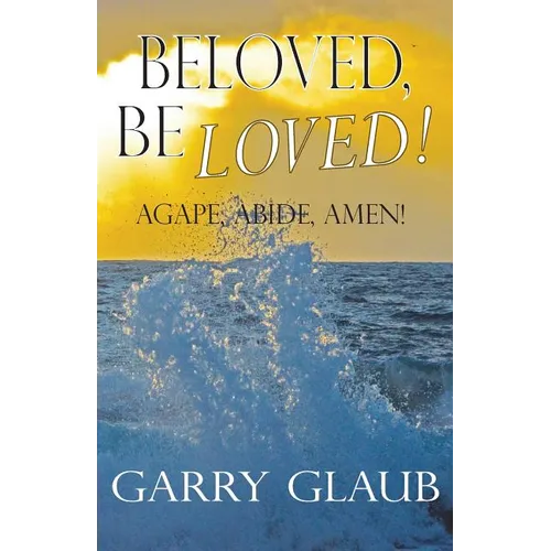 Beloved, Be Loved!