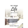 We Chose Life: Why You Should Too