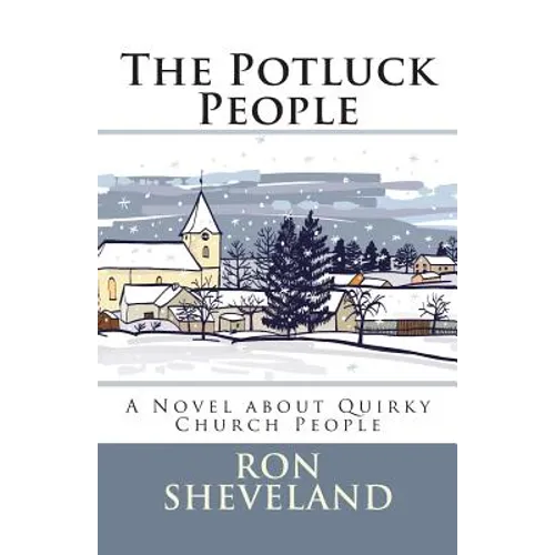 The Potluck People: A Novel about Quirky Church People