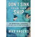 Don't Sink Your Own Ship: 20 Spiritual Lessons You Don't Have to Learn the Hard Way