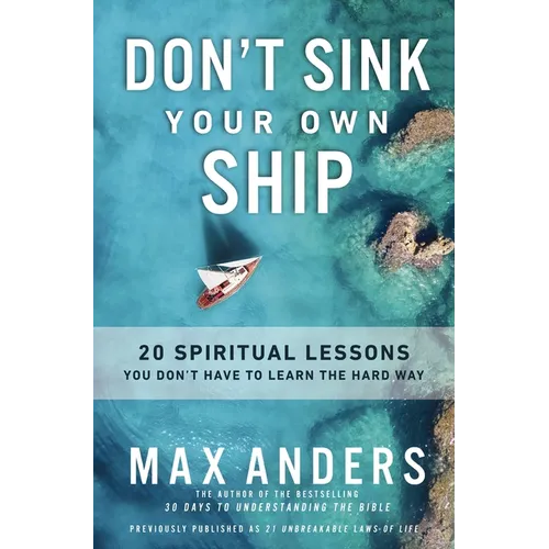 Don't Sink Your Own Ship: 20 Spiritual Lessons You Don't Have to Learn the Hard Way