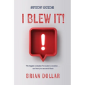 I Blew it! Study Guide: The biggest mistakes I've made in ministry . . . and how you can avoid them