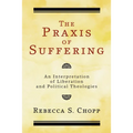 The Praxis of Suffering
