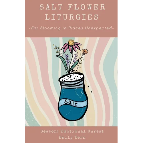 Salt Flower Liturgies