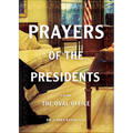 Prayers of the Presidents: From the Oval Office
