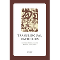 Translingual Catholics: Chinese Theologians Before Vatican II