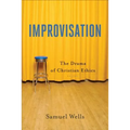 Improvisation: The Drama of Christian Ethics