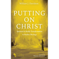 Putting on Christ: Spiritual and Bodily Transformation in Pauline Theology