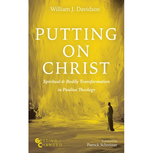 Putting on Christ: Spiritual and Bodily Transformation in Pauline Theology