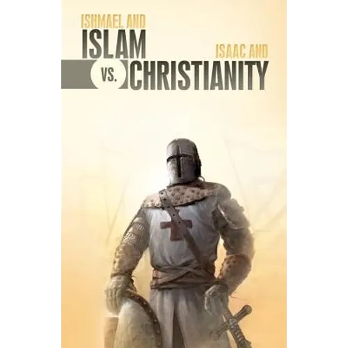 Ishmael & Islam vs. Isaac & Christianity: The Age-Old Rivalry Continues...