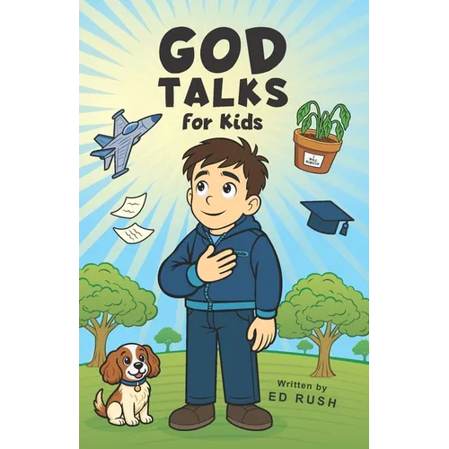 God Talks for Kids: The Story-Based Guide To Teach Any Kid to Have a Clear, Life-Changing Conversation with God.