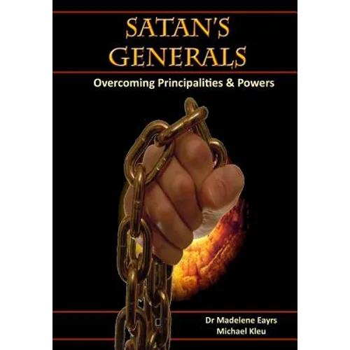 Satan's Generals: Overcoming Principalities and Powers
