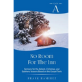 No Room For The Inn: Cycle A Sermons for Advent, Christmas and Epiphany Based on the Gospel Texts