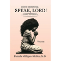 Good Morning. Speak, Lord! A Gospel Devotional