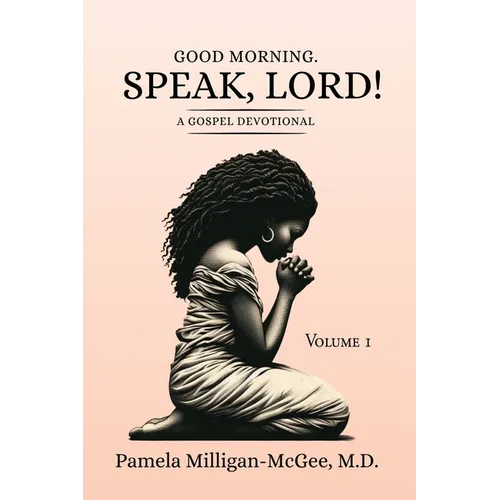 Good Morning. Speak, Lord! A Gospel Devotional
