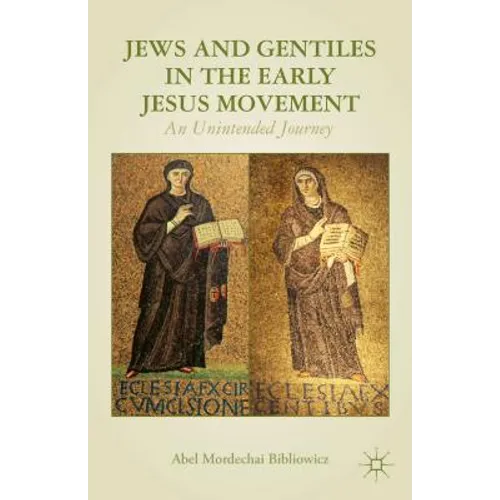 Jews and Gentiles in the Early Jesus Movement: An Unintended Journey