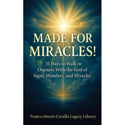 Made for Miracles!: 31 Days to Walk in Oneness with the God of Signs, Wonders, and Miracles