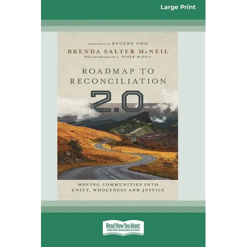 Roadmap to Reconciliation 2.0: Moving Communities into Unity, Wholeness and Justice [Large Print 16 Pt Edition]