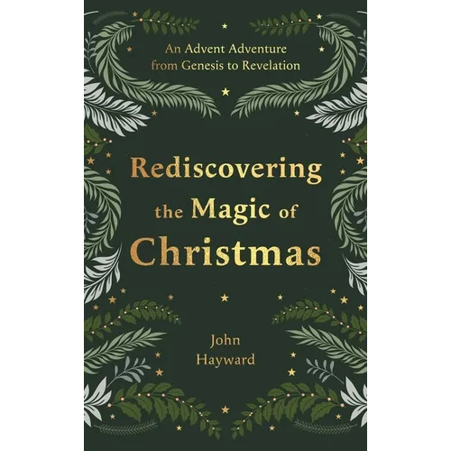 Rediscovering the Magic of Christmas: An Advent Adventure from Genesis to Revelation