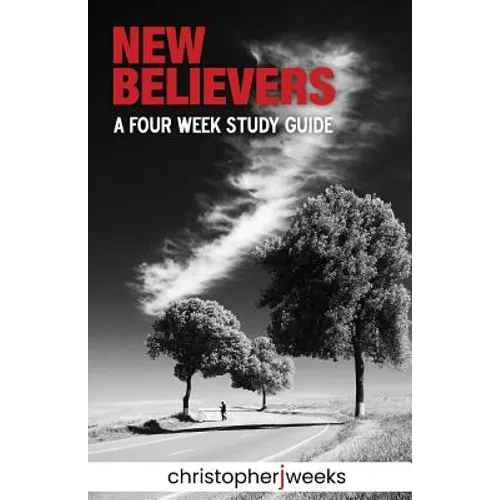 New Believers: A Four-Week Study Guide