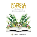 Radical Growth: A Guidebook To Growing A Vibrant Life
