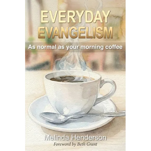 Everyday Evangelism: Making Faith as Normal as Coffee