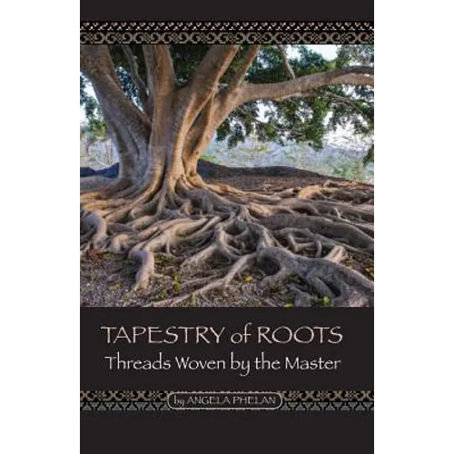 Tapestry of Roots: Threads Woven By The Master