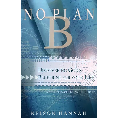 No Plan B: Discovering God's Blueprint for Your Life