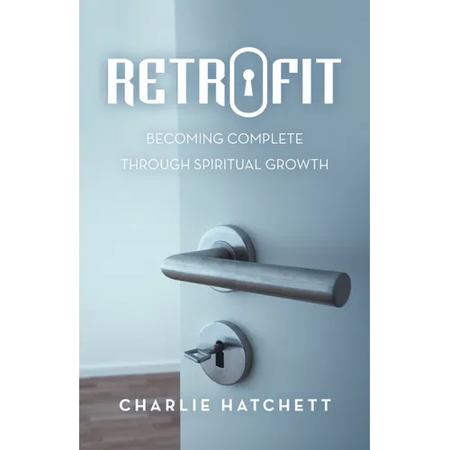 Retrofit: Becoming Complete Through Spiritual Growth