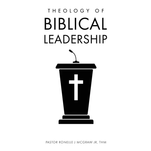 Theology of Biblical Leadership