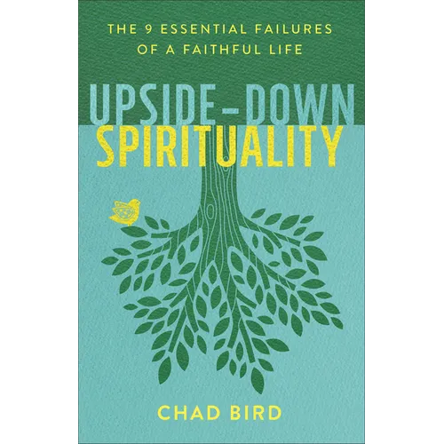Upside-Down Spirituality: The 9 Essential Failures of a Faithful Life