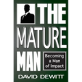 The Mature Man: Becoming a Man of Impact