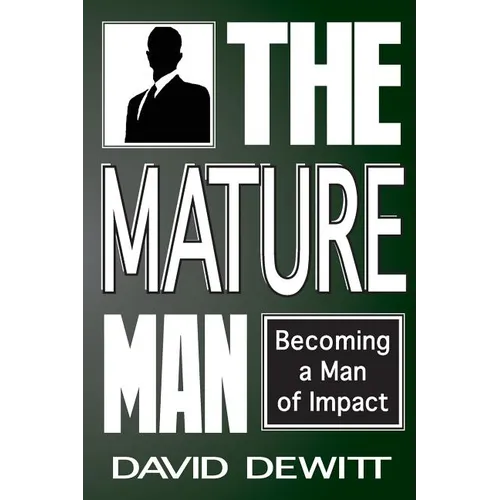 The Mature Man: Becoming a Man of Impact