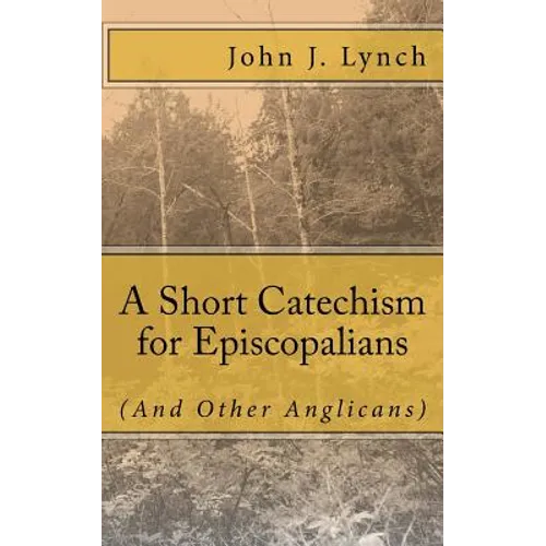 A Short Catechism for Episcopalians (And Other Anglicans)