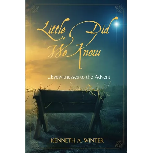Little Did We Know: Eyewitnesses to the Advent