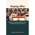Staying Alive: Why the Conventional Wisdom about Traditional Churches Is Wrong