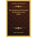 The Fundamental Principles Of Christian Unity (1902)