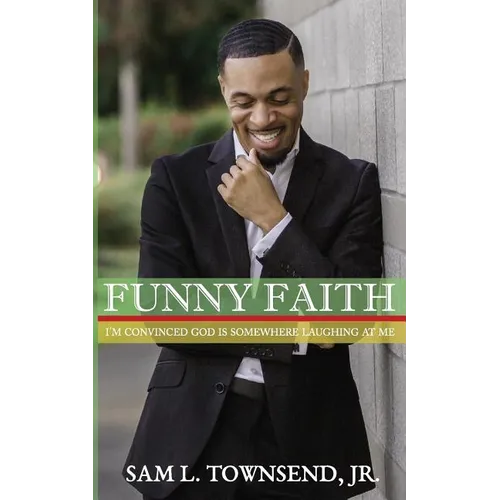 Funny Faith: I'm Convinced God is Somewhere Laughing at Me