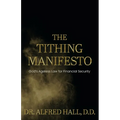 The Tithing Manifesto: God's Ageless Law for Financial Security